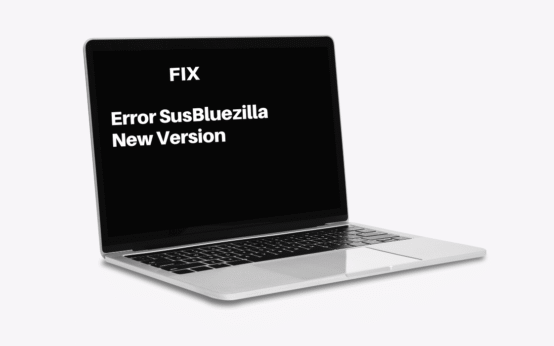 Laptop screen displaying the text “Fix Error SusBluezilla New Version” in bold white font.