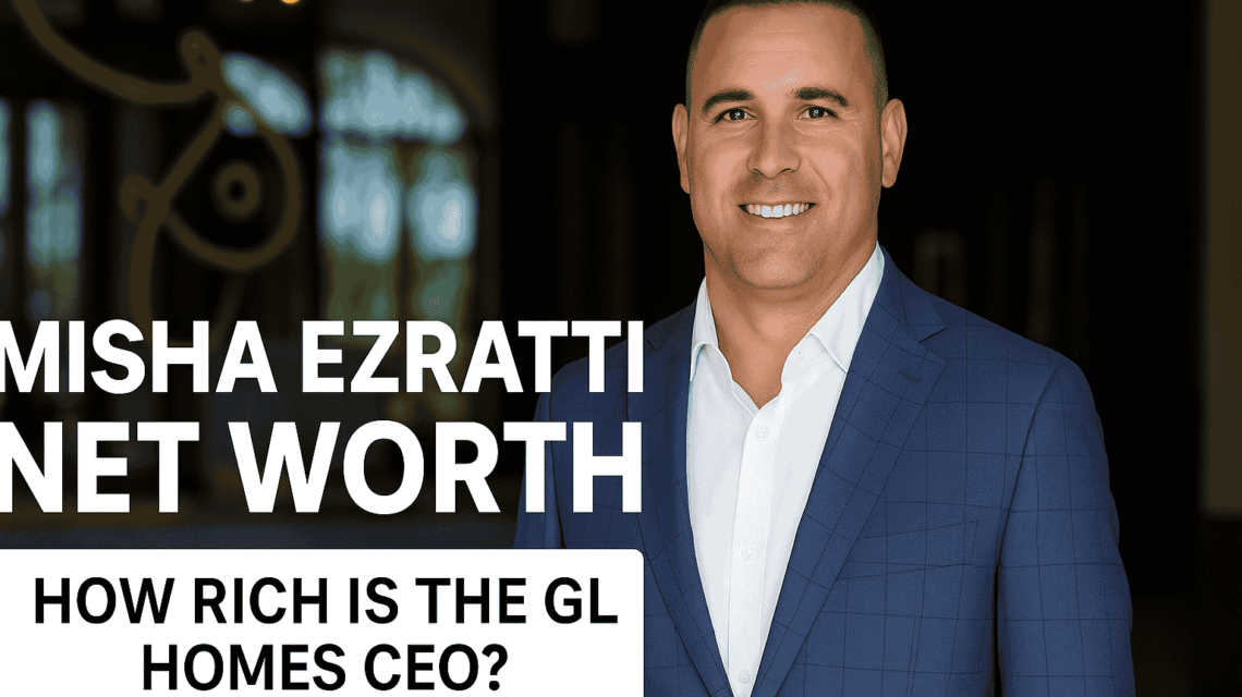 Misha Ezratti Net Worth – CEO of GL Homes smiling in a suit, text overlay discussing his wealth