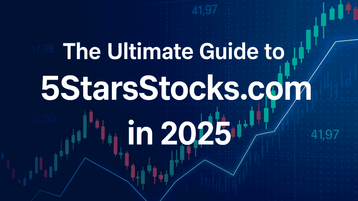 Stock market data chart with rising candlesticks and title text “The Ultimate Guide to 5StarsStocks.com in 2025” on a blue background.